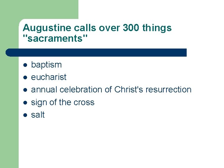 Augustine calls over 300 things "sacraments" l l l baptism eucharist annual celebration of