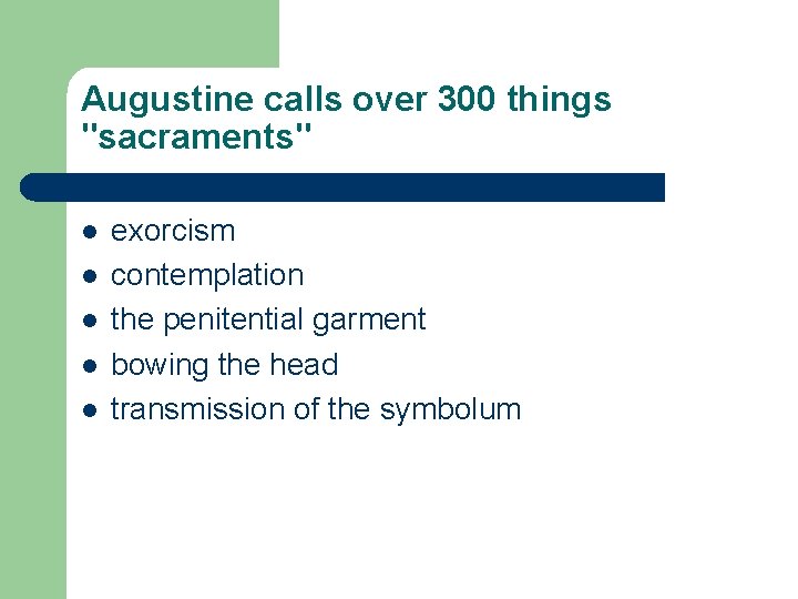 Augustine calls over 300 things "sacraments" l l l exorcism contemplation the penitential garment