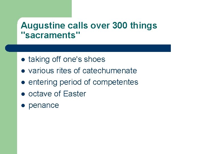 Augustine calls over 300 things "sacraments" l l l taking off one's shoes various