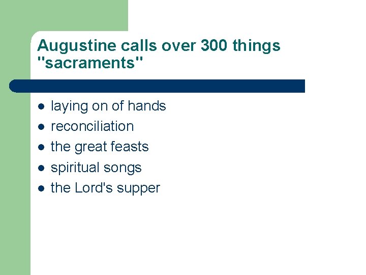 Augustine calls over 300 things "sacraments" l l laying on of hands reconciliation the