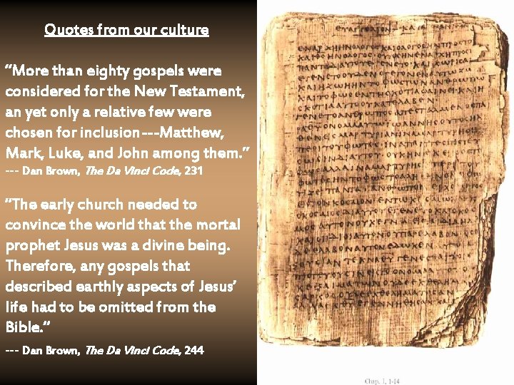 Quotes from our culture “More than eighty gospels were considered for the New Testament,
