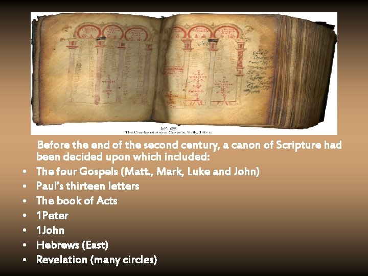  • • Before the end of the second century, a canon of Scripture