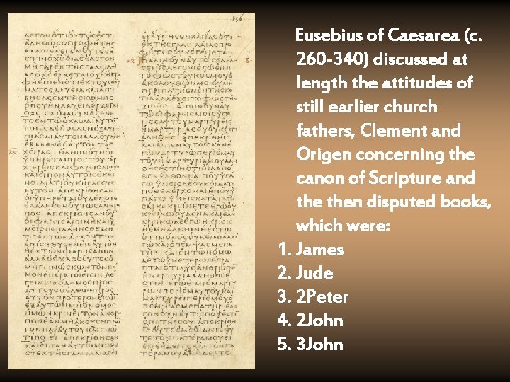 Eusebius of Caesarea (c. 260 -340) discussed at length the attitudes of still earlier
