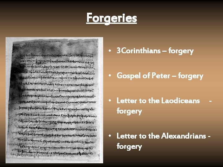 Forgeries • 3 Corinthians – forgery • Gospel of Peter – forgery • Letter
