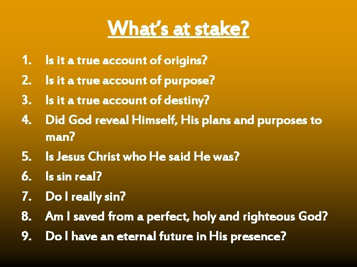 What’s at stake? 1. 2. 3. 4. 5. 6. 7. 8. 9. Is it