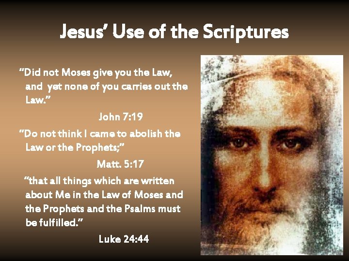 Jesus’ Use of the Scriptures “Did not Moses give you the Law, and yet