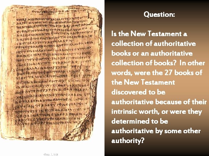 Question: Is the New Testament a collection of authoritative books or an authoritative collection