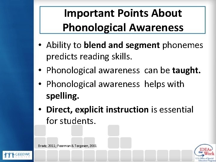 Important Points About Phonological Awareness • Ability to blend and segment phonemes predicts reading