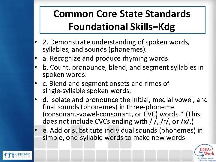 Common Core State Standards Foundational Skills–Kdg • 2. Demonstrate understanding of spoken words, syllables,