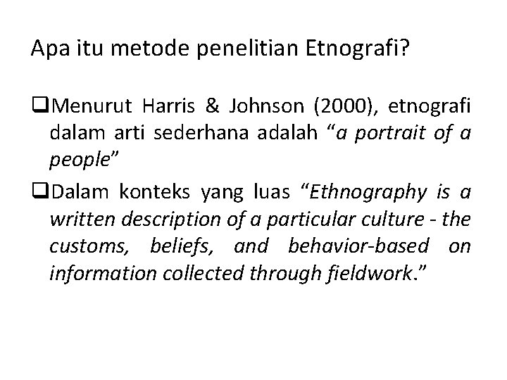 Apa itu metode penelitian Etnografi? q. Menurut Harris & Johnson (2000), etnografi dalam arti Apa itu metode penelitian Etnografi? q. Menurut Harris & Johnson (2000), etnografi dalam arti