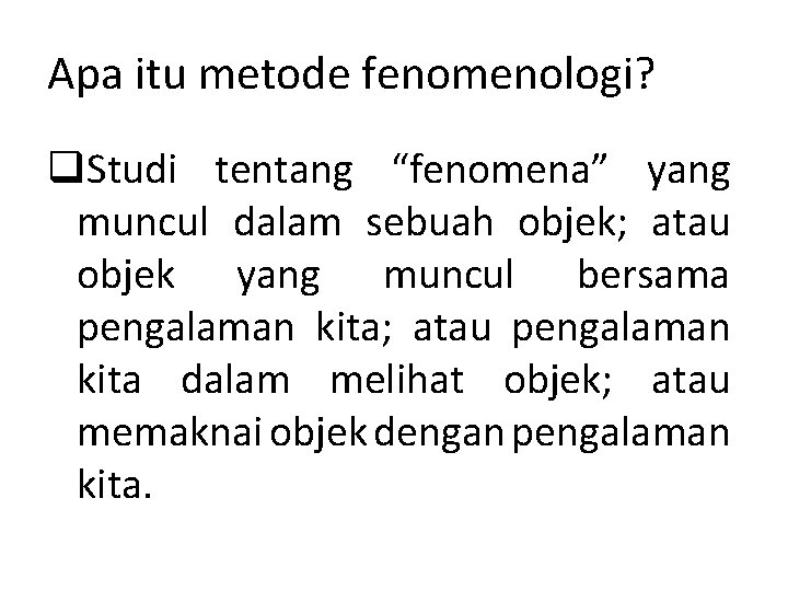 Apa itu metode fenomenologi? q. Studi tentang “fenomena” yang muncul dalam sebuah objek; atau Apa itu metode fenomenologi? q. Studi tentang “fenomena” yang muncul dalam sebuah objek; atau