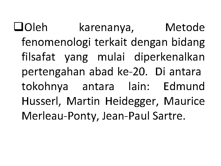 q. Oleh karenanya, Metode fenomenologi terkait dengan bidang filsafat yang mulai diperkenalkan pertengahan abad q. Oleh karenanya, Metode fenomenologi terkait dengan bidang filsafat yang mulai diperkenalkan pertengahan abad