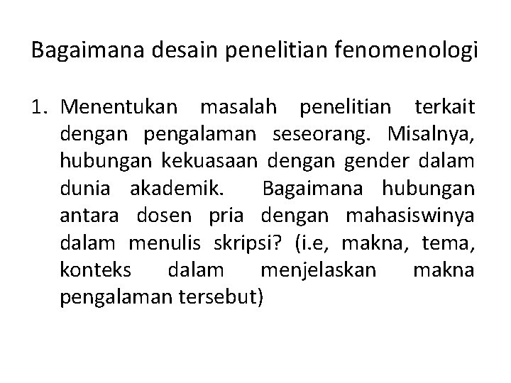 Bagaimana desain penelitian fenomenologi 1. Menentukan masalah penelitian terkait dengan pengalaman seseorang. Misalnya, hubungan Bagaimana desain penelitian fenomenologi 1. Menentukan masalah penelitian terkait dengan pengalaman seseorang. Misalnya, hubungan