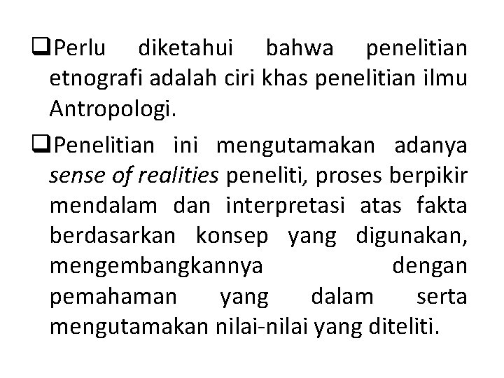 q. Perlu diketahui bahwa penelitian etnografi adalah ciri khas penelitian ilmu Antropologi. q. Penelitian q. Perlu diketahui bahwa penelitian etnografi adalah ciri khas penelitian ilmu Antropologi. q. Penelitian