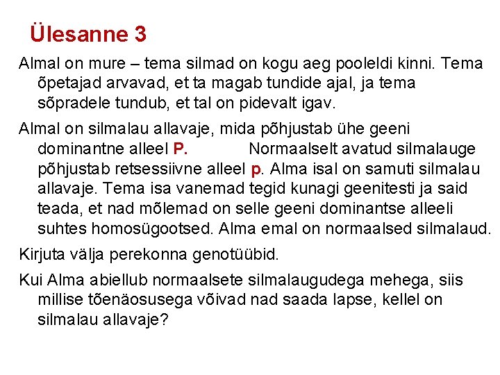 Ülesanne 3 Almal on mure – tema silmad on kogu aeg pooleldi kinni. Tema