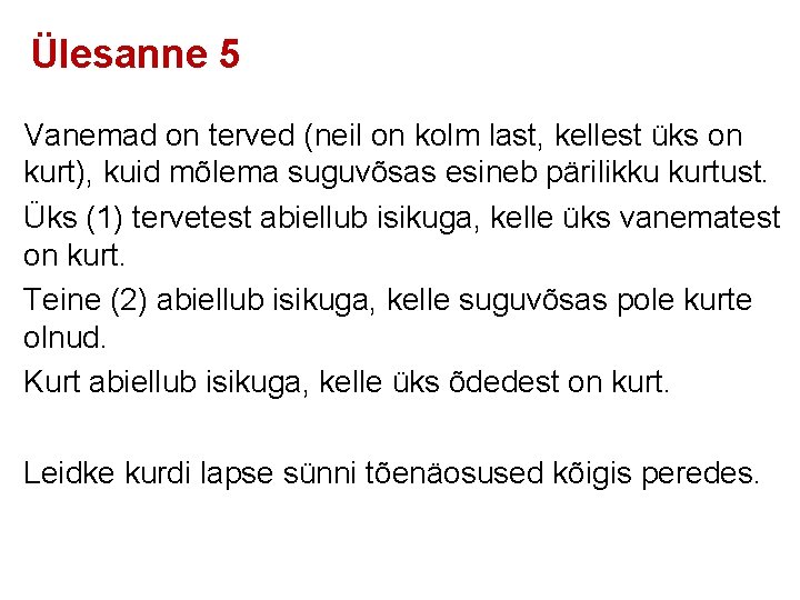 Ülesanne 5 Vanemad on terved (neil on kolm last, kellest üks on kurt), kuid