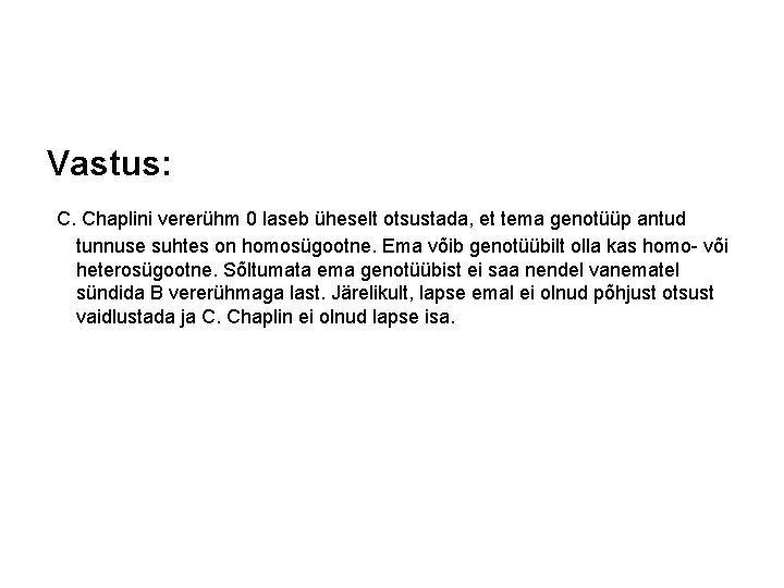 Vastus: C. Chaplini vererühm 0 laseb üheselt otsustada, et tema genotüüp antud tunnuse suhtes