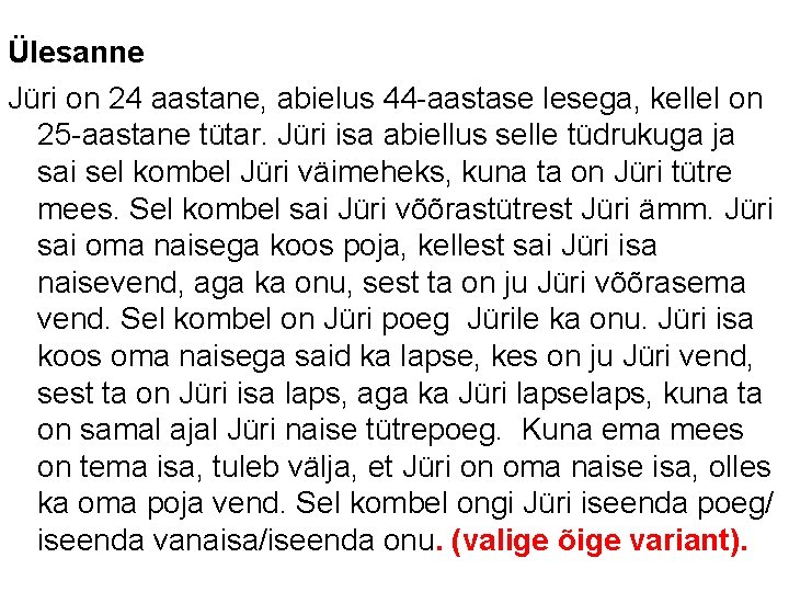 Ülesanne Jüri on 24 aastane, abielus 44 -aastase lesega, kellel on 25 -aastane tütar.