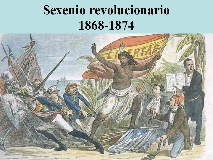 Sexenio revolucionario 1868 -1874 