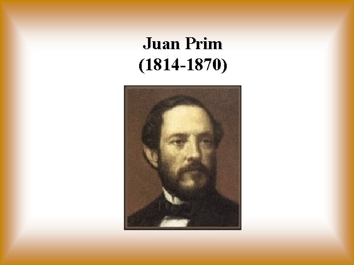 Juan Prim (1814 -1870) 