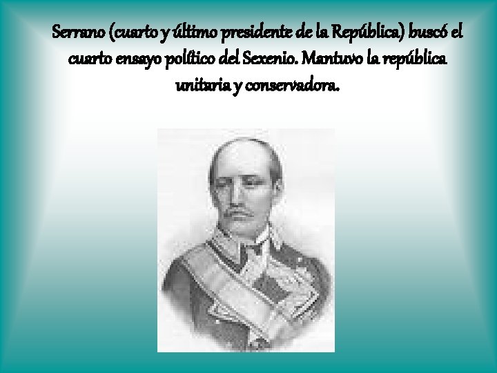 Serrano (cuarto y último presidente de la República) buscó el cuarto ensayo político del
