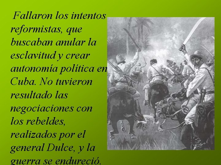 Fallaron los intentos reformistas, que buscaban anular la esclavitud y crear autonomía política en