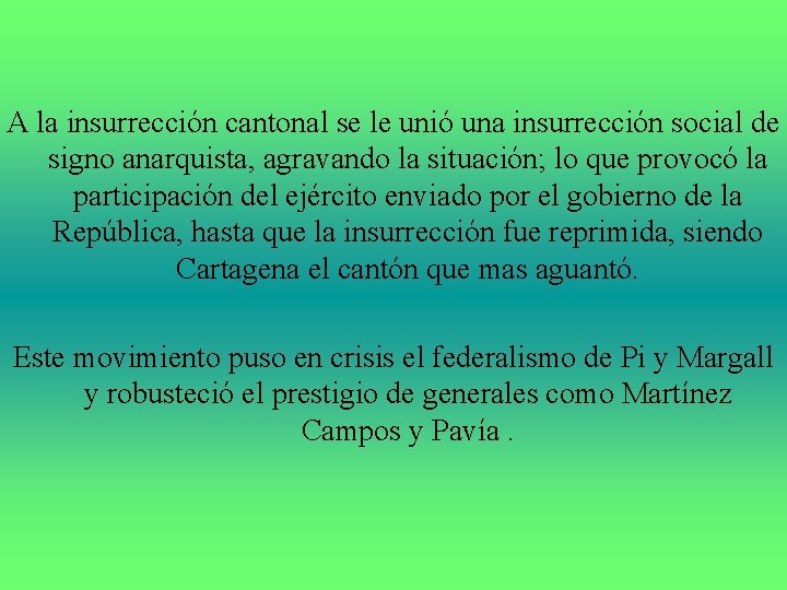 A la insurrección cantonal se le unió una insurrección social de signo anarquista, agravando