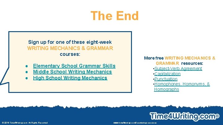 The End Sign up for one of these eight-week WRITING MECHANICS & GRAMMAR courses: