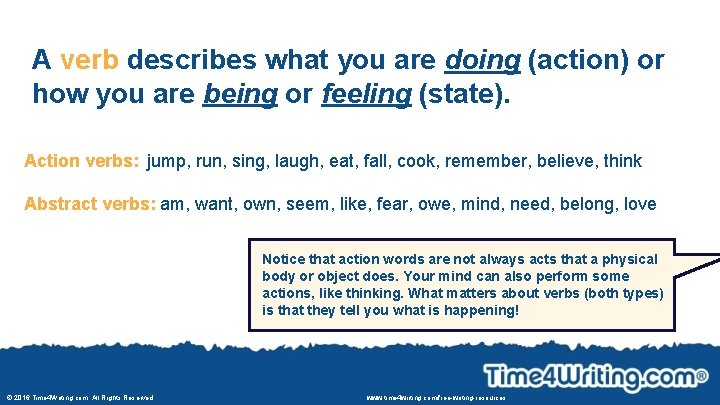 A verb describes what you are doing (action) or how you are being or