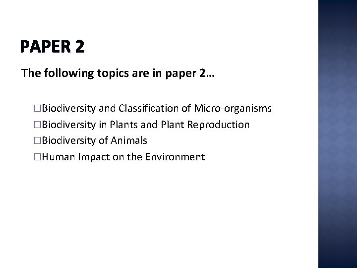 PAPER 2 The following topics are in paper 2… �Biodiversity and Classification of Micro-organisms