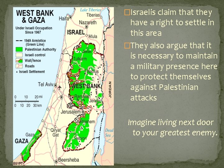 �Israelis claim that they have a right to settle in this area �They also