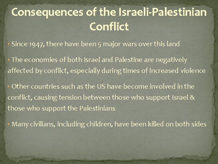 Consequences of the Israeli-Palestinian Conflict • Since 1947, there have been 5 major wars