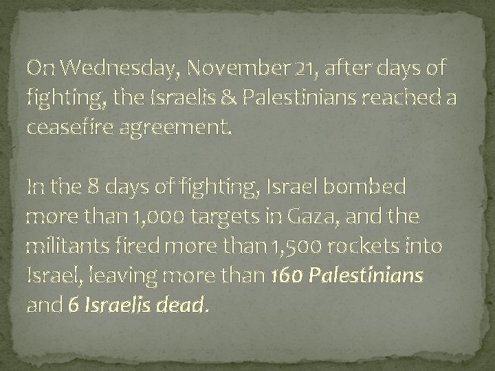 On Wednesday, November 21, after days of fighting, the Israelis & Palestinians reached a