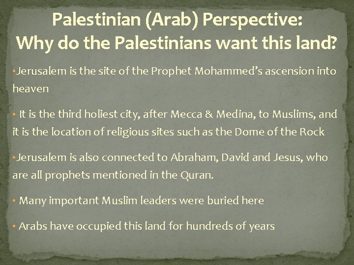 Palestinian (Arab) Perspective: Why do the Palestinians want this land? • Jerusalem is the