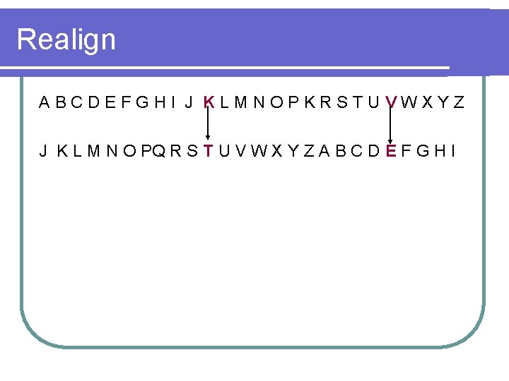 Realign A B C D E F G H I J K L M