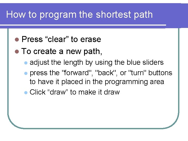 How to program the shortest path l Press “clear” to erase l To create