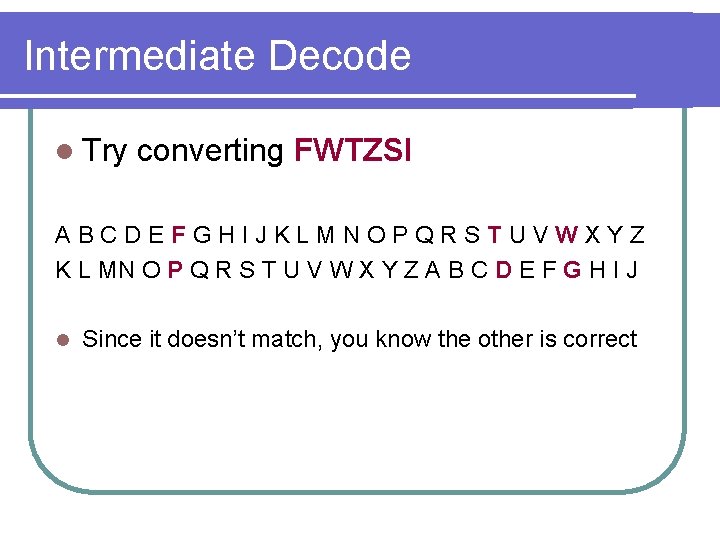 Intermediate Decode l Try converting FWTZSI A B C D E F G H