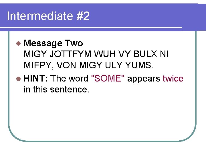 Intermediate #2 l Message Two MIGY JOTTFYM WUH VY BULX NI MIFPY, VON MIGY