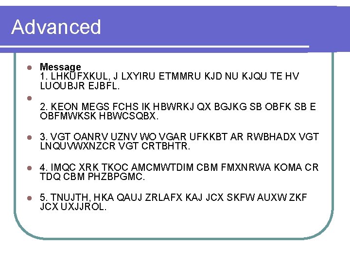 Advanced l l Message 1. LHKUFXKUL, J LXYIRU ETMMRU KJD NU KJQU TE HV