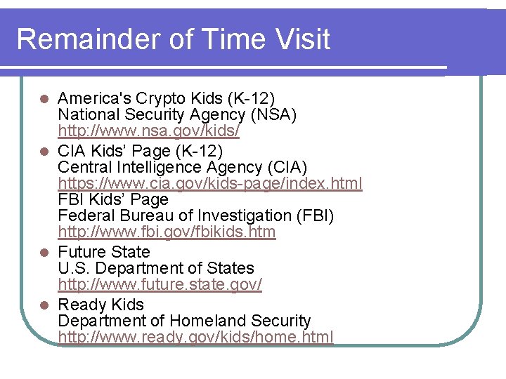 Remainder of Time Visit America's Crypto Kids (K-12) National Security Agency (NSA) http: //www.