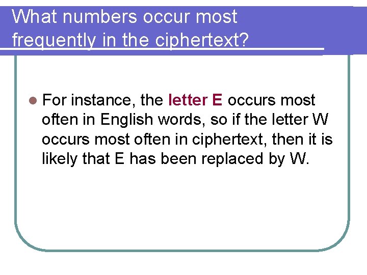 What numbers occur most frequently in the ciphertext? l For instance, the letter E