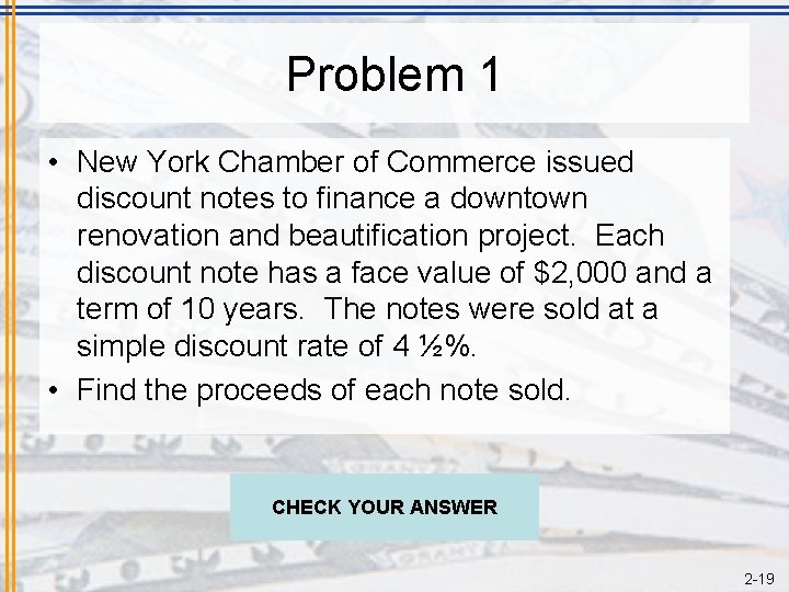 Problem 1 • New York Chamber of Commerce issued discount notes to finance a