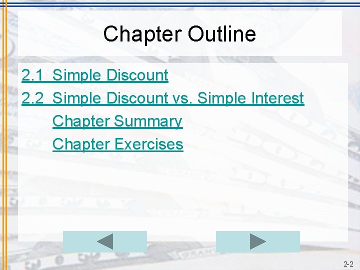 Chapter Outline 2. 1 Simple Discount 2. 2 Simple Discount vs. Simple Interest Chapter