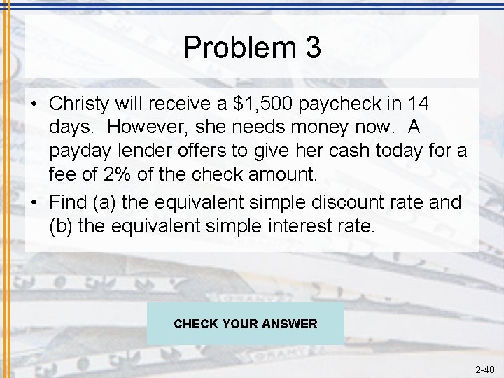 Problem 3 • Christy will receive a $1, 500 paycheck in 14 days. However,