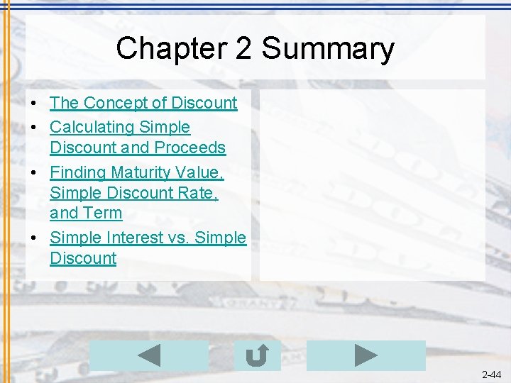 Chapter 2 Summary • The Concept of Discount • Calculating Simple Discount and Proceeds