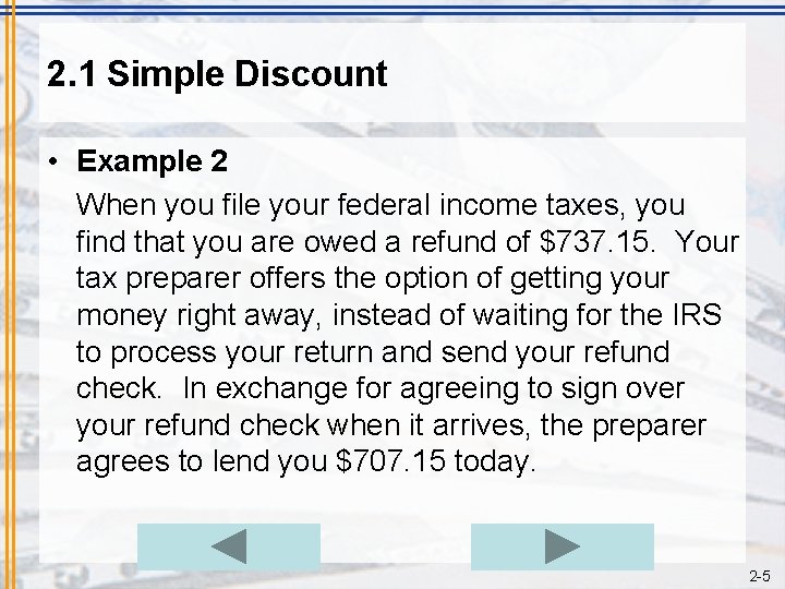 2. 1 Simple Discount • Example 2 When you file your federal income taxes,