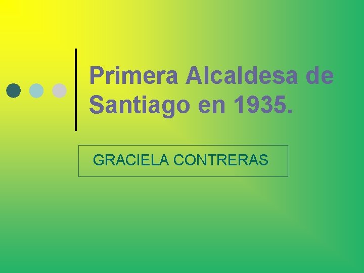 Primera Alcaldesa de Santiago en 1935. GRACIELA CONTRERAS 