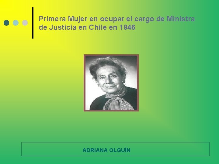 Primera Mujer en ocupar el cargo de Ministra de Justicia en Chile en 1946