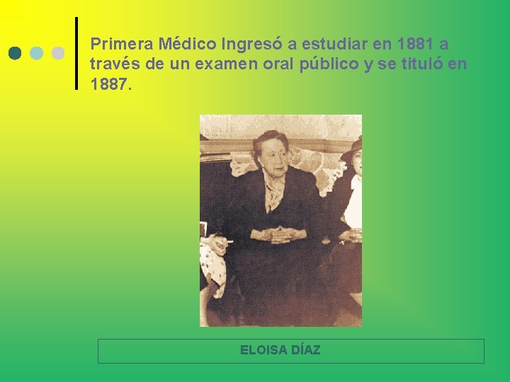 Primera Médico Ingresó a estudiar en 1881 a través de un examen oral público