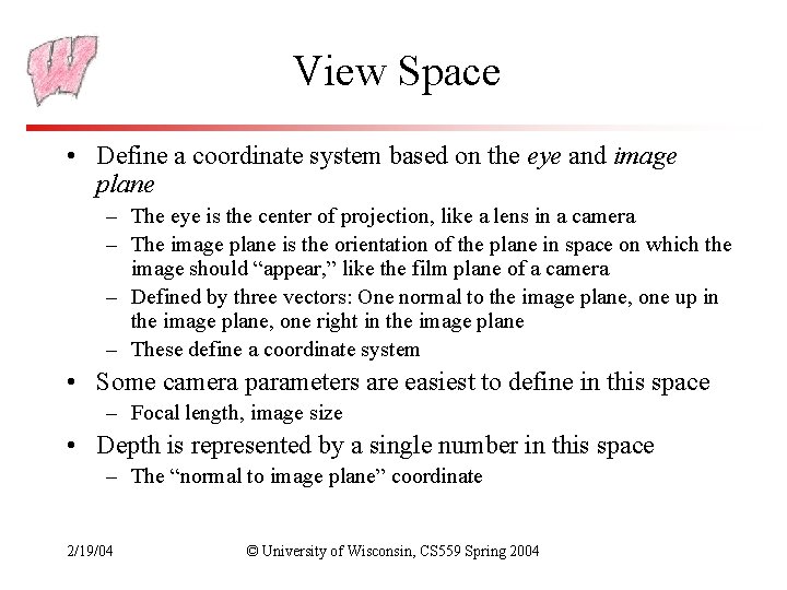 View Space • Define a coordinate system based on the eye and image plane